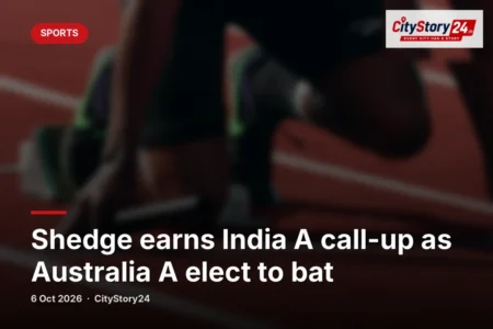 Shedge earns India A call-up as Australia A elect to bat