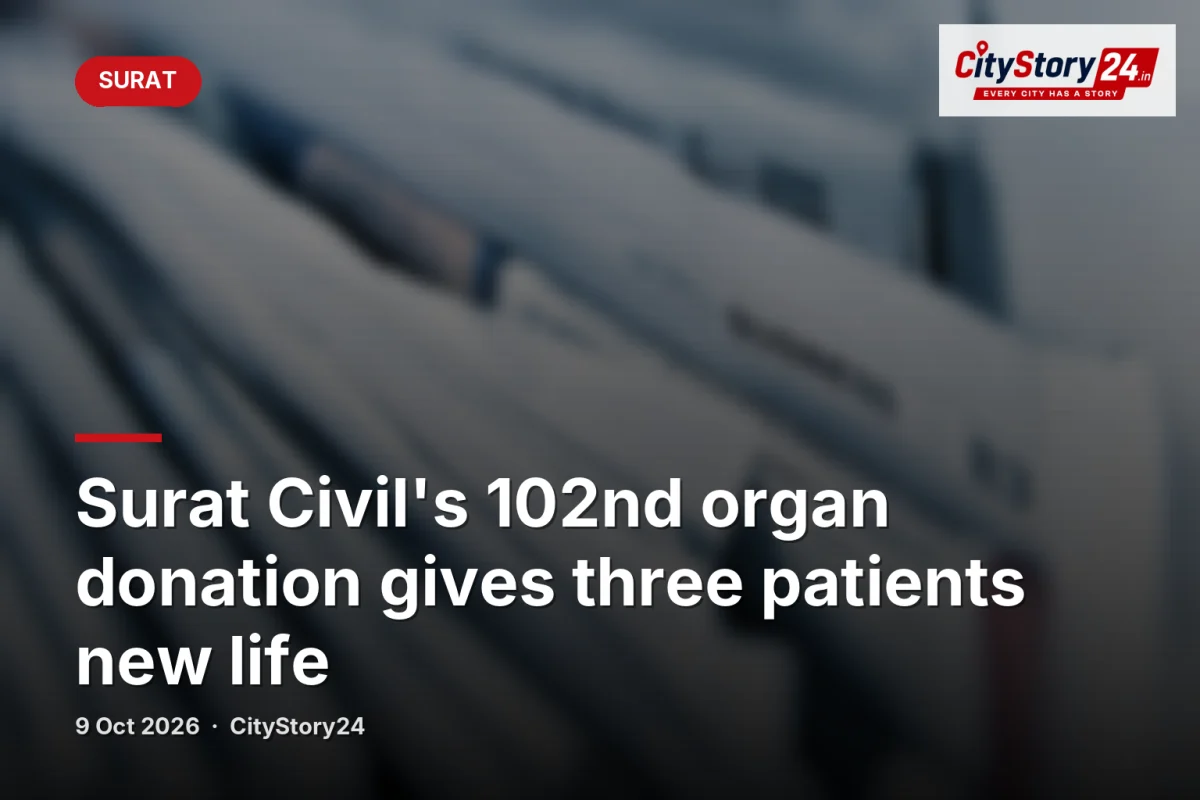 Surat Civil's 102nd organ donation gives three patients new life