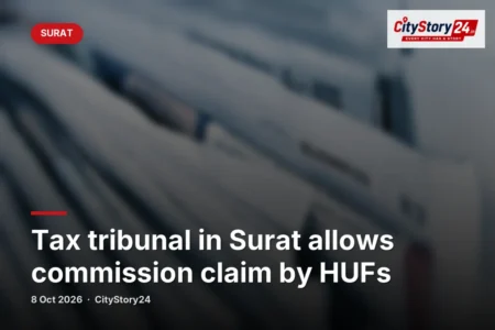 Tax tribunal in Surat allows commission claim by HUFs