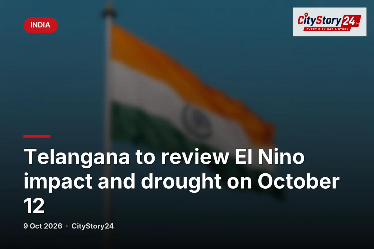 Telangana to review El Nino impact and drought on October 12