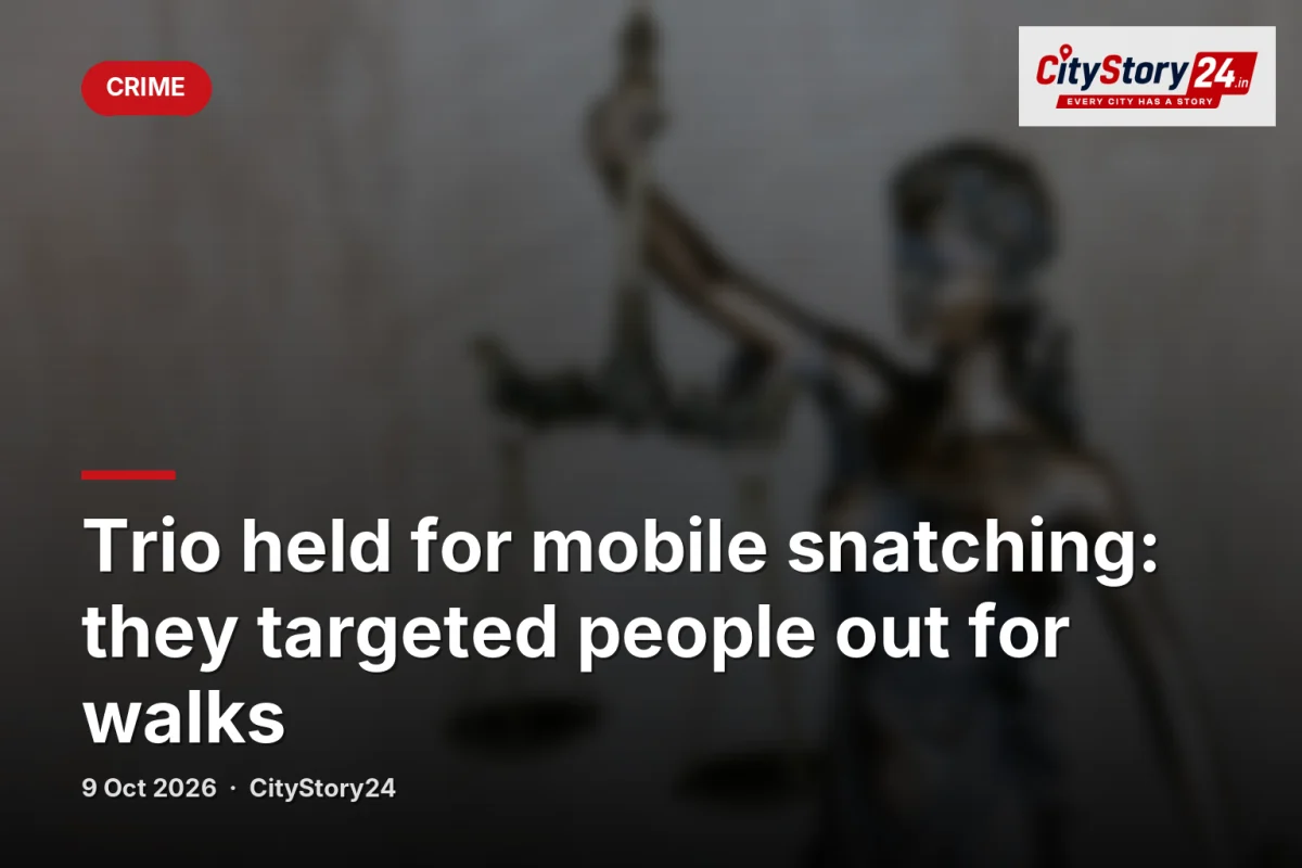 Trio held for mobile snatching: they targeted people out for walks