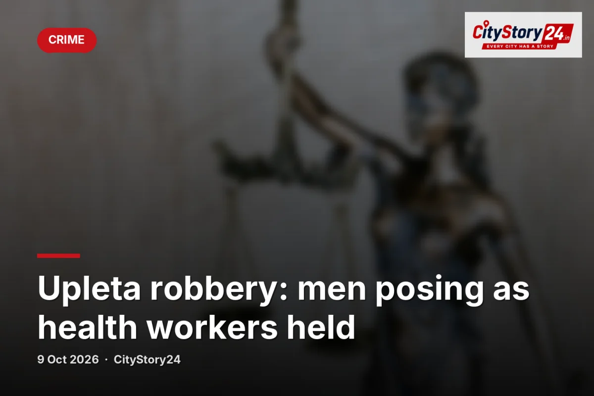 Upleta robbery: men posing as health workers held