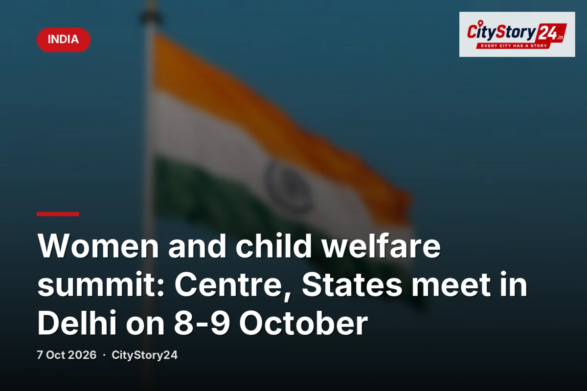 Women and child welfare summit: Centre, States meet in Delhi on 8-9 October